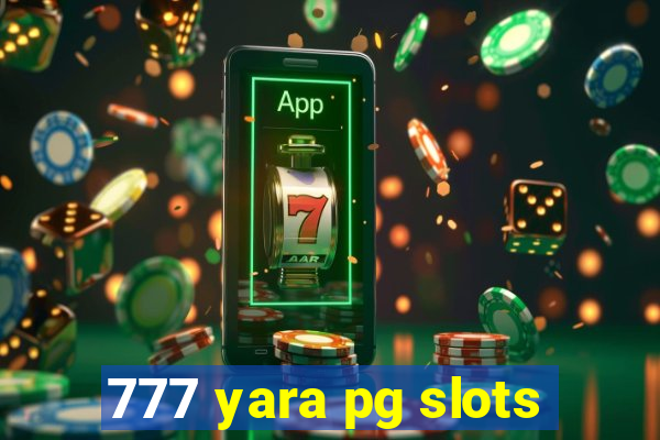 777 yara pg slots